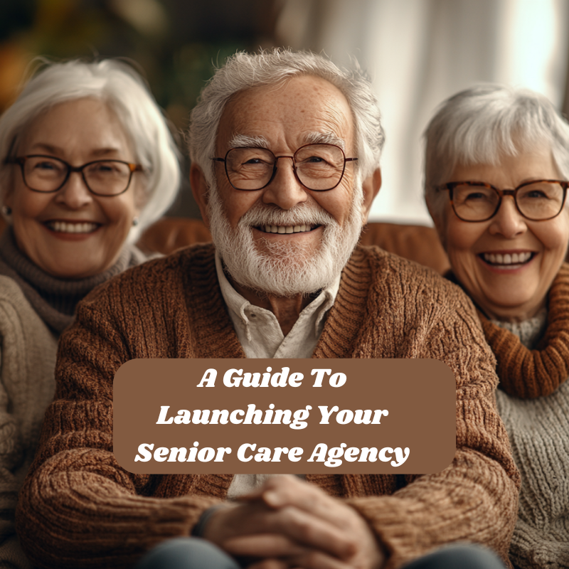 Building Compassionate Care: A Guide to Launching Your Senior Care Agency | Colette's Digital Hub