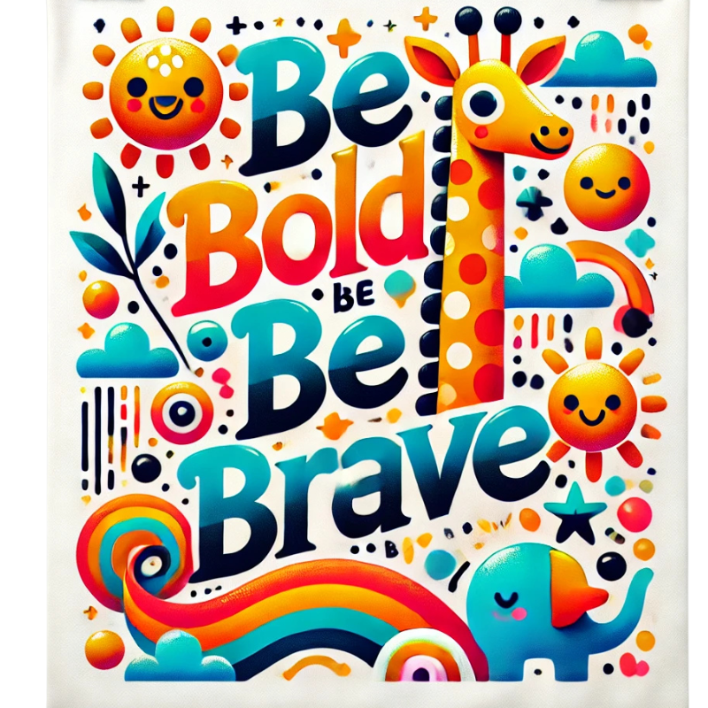 Be Bold Be Brave Inspirational Kids Art | Colette's Digital Hub