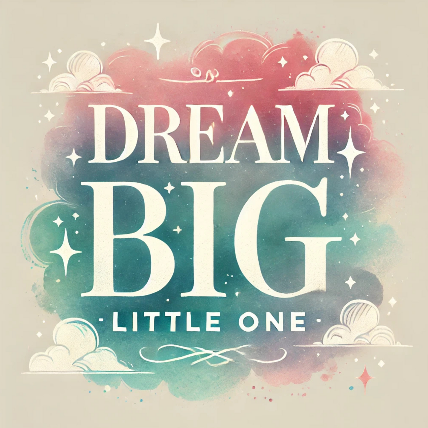 Dream Big, Little One Inspirational Wall Art | Colette's Digital Hub